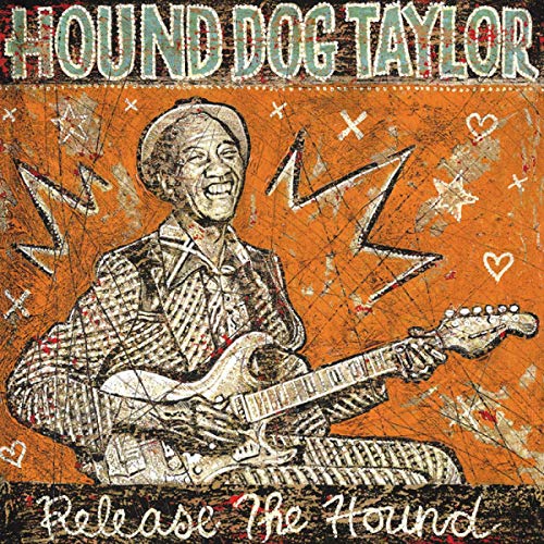 HOUND DOG TAYLOR - RELEASE THE HOUND