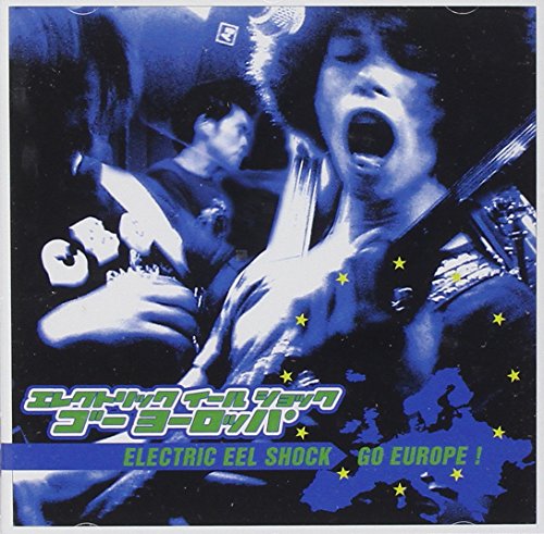 ELECTRIC EEL SHOCK - GO EUROPE!