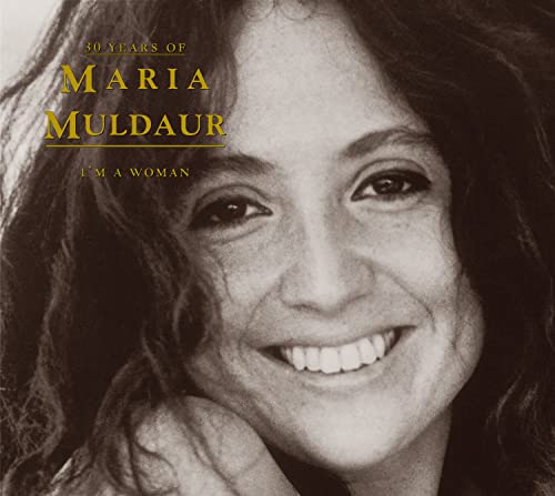 MULDAUR, MARIA - I M A WOMAN 30 YEARS OF