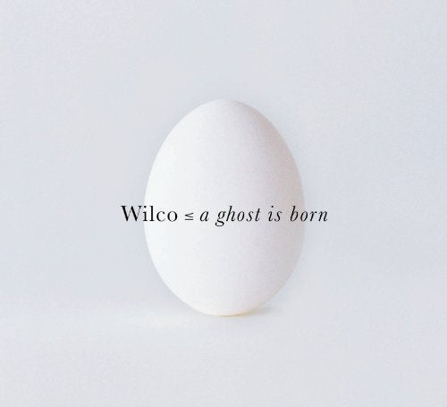 WILCO - A GHOST IS BORN