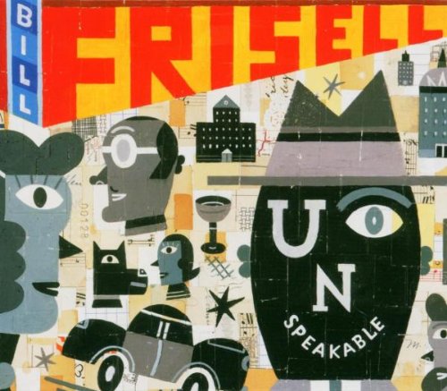 BILL FRISELL - UNSPEAKABLE