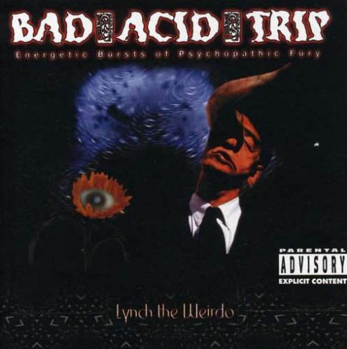 BAD ACID TRIP - LYNCH THE WEIRDO