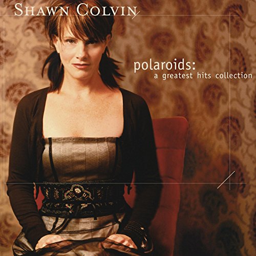 COLVIN, SHAWN  - POLAROIDS: A GREATEST HITS COLLECTION