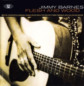 BARNES, JIMMY  - FLESH & WOOD