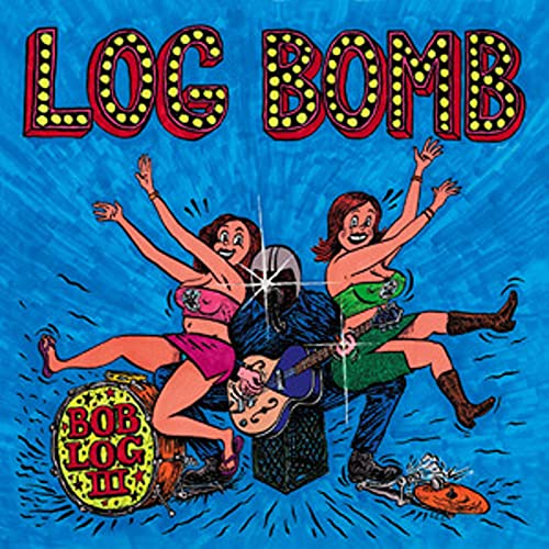 BOB LOG III - LOG BOMB