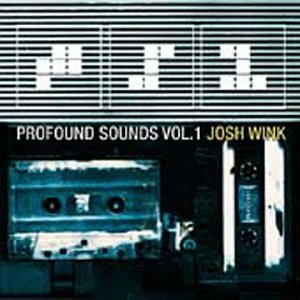 WINK, JOSH  - PROFOUND SOUNDS V1