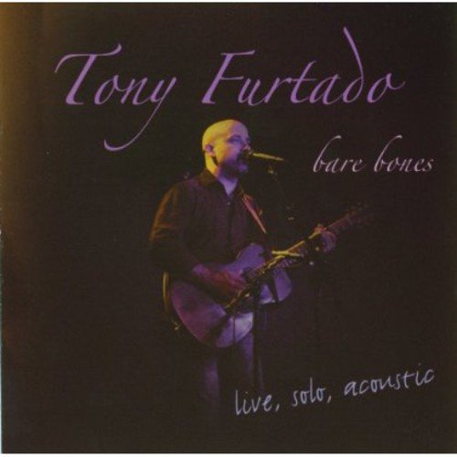 FURTADO, TONY - BARE BONES