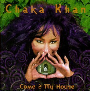 KHAN, CHAKA - COME 2 MY HOUSE