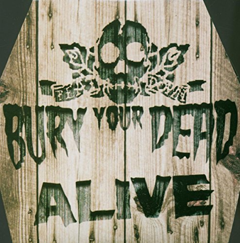 BURY YOUR DEAD - ALIVE