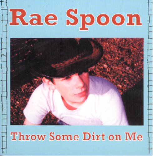 SPOON, RAE - THROW SOME DIRT ON ME