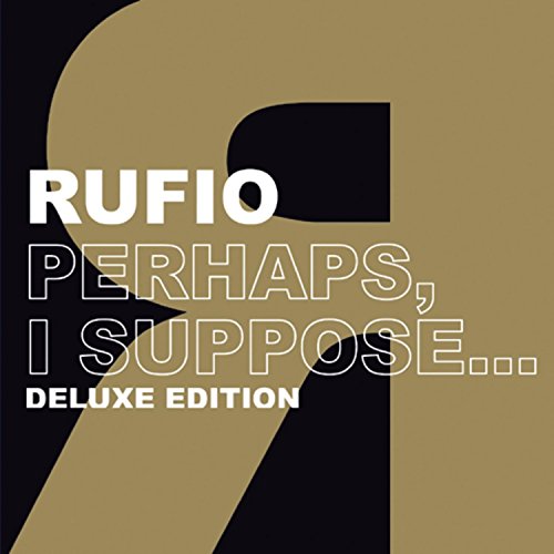 RUFIO - PERHAPS I SUPPOSE... (DLX ED)