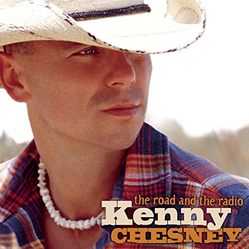 CHESNEY,KENNY - ROAD AND THE RADIO