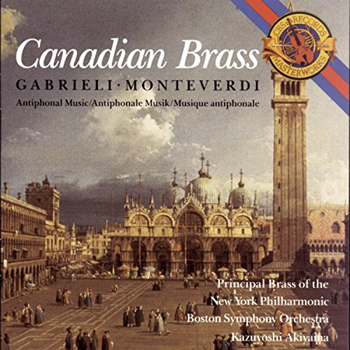 CANADIAN BRASS  - GABRIELI, MONTEVERDI: ANTIPHONAL MUSIC