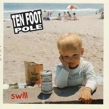 TEN FOOT POLE - SWILL