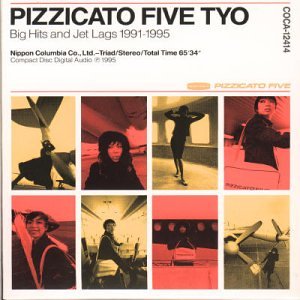 PIZZICATO FIVE - BIG HITS & JETLAGS 1991-95