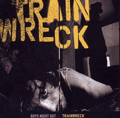 BOYS NIGHT OUT - TRAIN WRECK