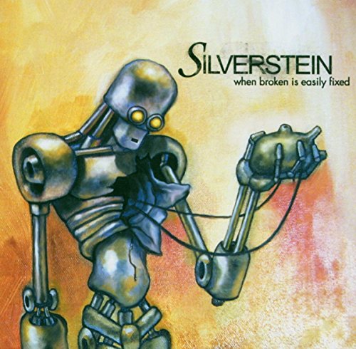 SILVERSTEIN  - WHEN BROKEN IS EASILY FIXED