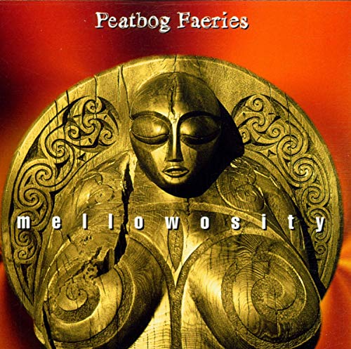 PEATBOG FAERIES  - MELLOWSITY