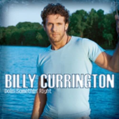 CURRINGTON, BILLY  - DOIN' SOMETHIN' RIGHT