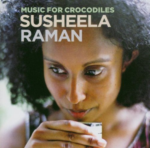 RAMAN, SUSHEELA  - MUSIC FOR CROCODILES (INDIA)