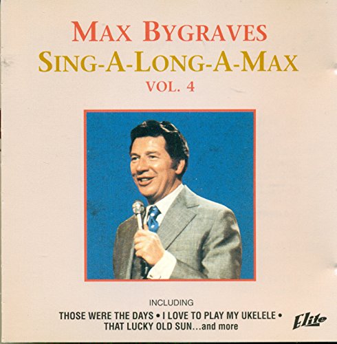 BYGRAVES, MAX  - SING-A-LONG-A-MAX V4