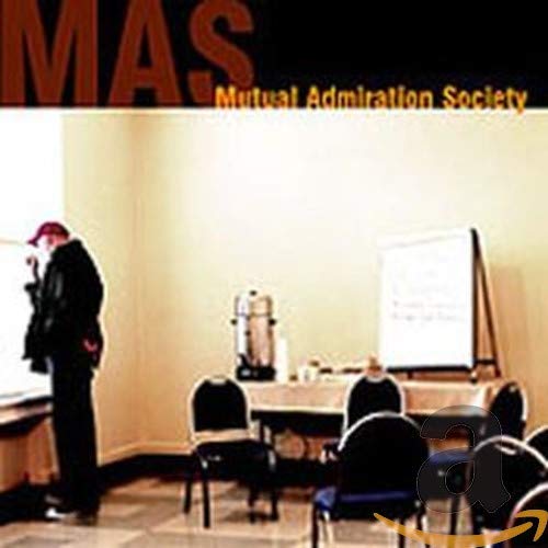 MUTUAL ADMIRATION SOCIETY - MUTUAL ADMIRATION SOCIETY