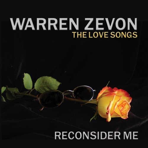 ZEVON, WARREN - RECONSIDER ME - THE LOVE SONGS