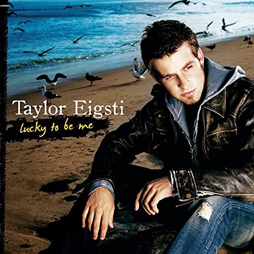 EIGSTI, TAYLOR  - LUCKY TO BE ME