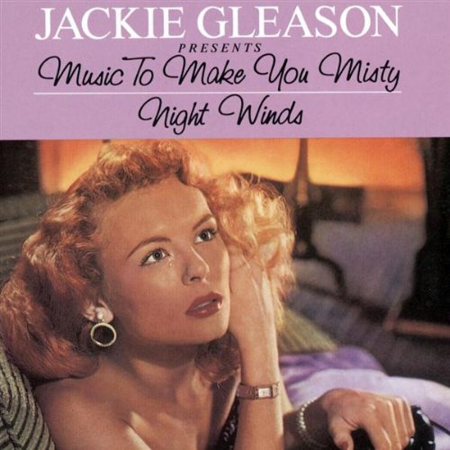 GLEASON, JACKIE  - MUSIC TO MAKE YOU MISTY/NIGHT WINDS