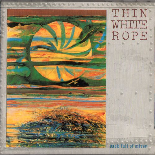 THIN WHITE ROPE - SACK FULL OF SILVER