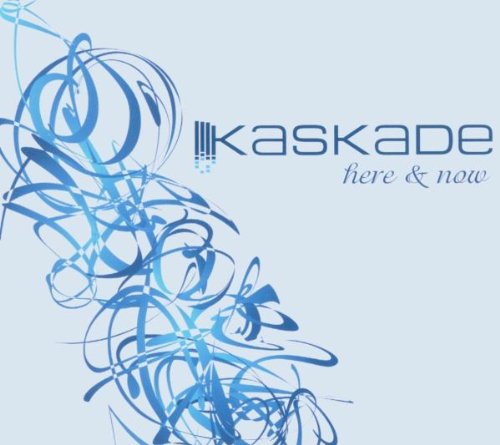 KASKADE  - HERE & NOW