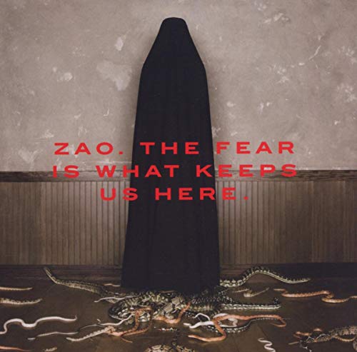 ZAO - THE FEAR IS WHAT KEEPS US HERE