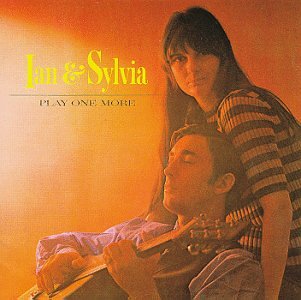 IAN & SYLVIA  - PLAY ONE MORE