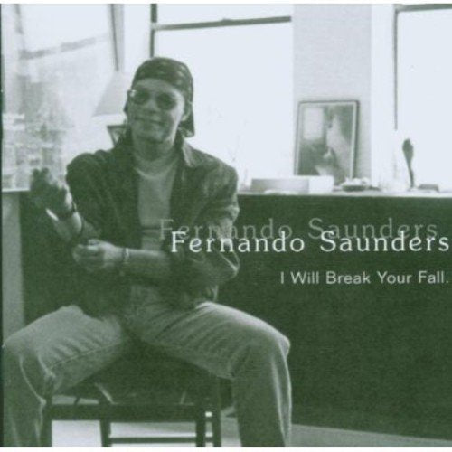 SAUNDERS,FERNANDO - I WILL BREAK YOUR FALL