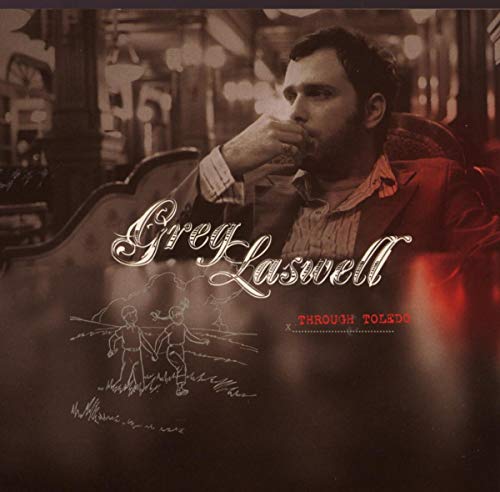 GREG LASWELL - THROUGH TOLEDO