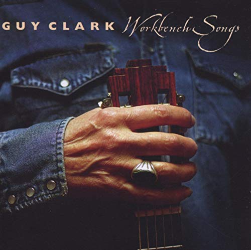 GUY CLARK - WORKBENCH SONGS