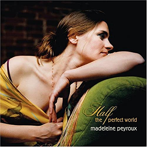 PEYROUX, MADELEINE - HALF THE PERFECT WORLD