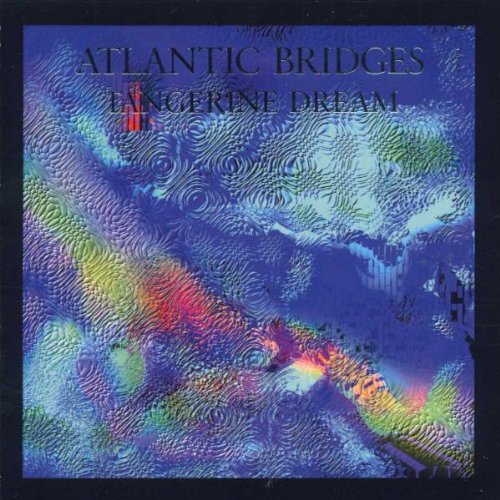 TANGERINE DREAM - ATLANTIC BRIDGES