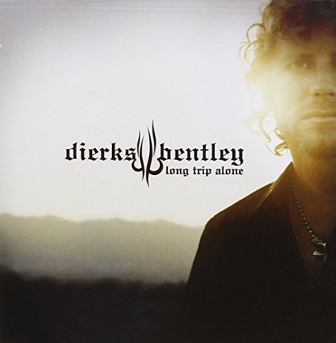 DIERKS BENTLEY - LONG TRIP ALONE