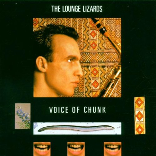 LOUNGE LIZARDS  - VOICE OF CHUNK