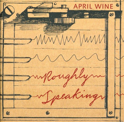 APRIL WINE - ROUGHLY SPEAKING