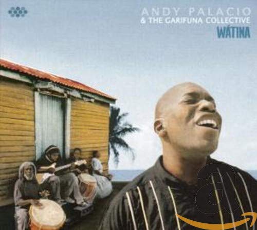 PALACIO, ANDY & THE GARIFUNA COLLECTIVE - PALACIO, ANDY & THE - WATINA