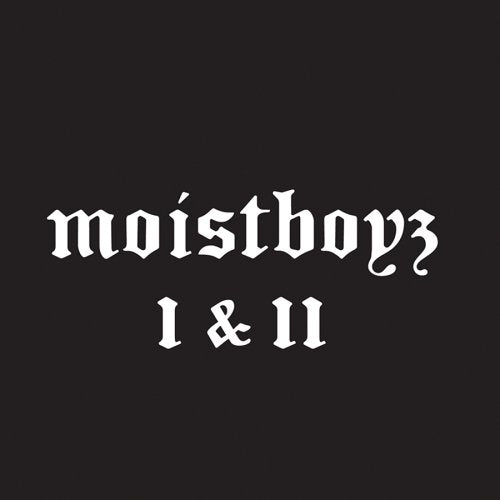 MOISTBOYZ  - I/II