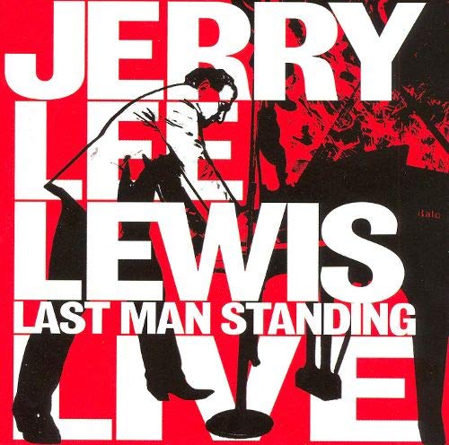 JERRY LEE LEWIS - LAST MAN STANDING LIVE