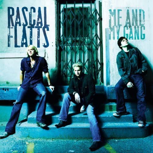 RASCAL FLATTS - ME AND MY GANG