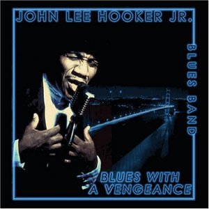 HOOKER, JOHN LEE JR.  - BLUES WITH A VENGEANCE