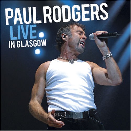 RODGERS, PAUL  - LIVE IN GLASGOW 2006