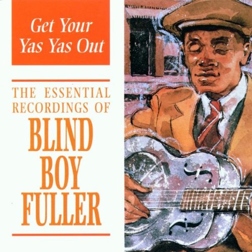 FULLER, BLIND BOY - GET YOUR YAS YAS OUT: ESSENTIA