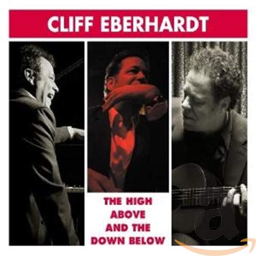 EBERHARDT, CLIFF  - THE HIGH ABOVE AND THE DOWN BELOW