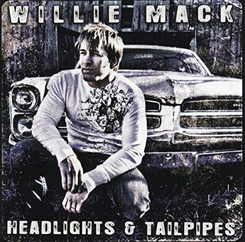 MACK, WILLIE - HEADLIGHTS AND TAILPIPES